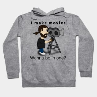 I make movies - Wanna be in one? Hoodie